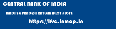 CENTRAL BANK OF INDIA  MADHYA PRADESH RATLAM ALLOT ALOTE  ifsc code